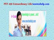 PSY 450 Extraordinary Life/newtonhelp.com 