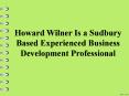 Howard Wilner Is a Sudbury Based Experienced Business Development Professional PowerPoint PPT Presentation