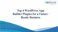 Top 4 WordPress App Builder Plugins for a Future-Ready Business PowerPoint PPT Presentation