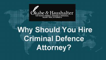 Why Should You Hire Criminal Defence Attorney?