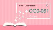 IT41T Certification OG0-061 Dumps