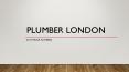 Plumber London PowerPoint PPT Presentation