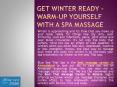 Get Winter Ready - Warm-Up Yourself with a Spa Massage PowerPoint PPT Presentation