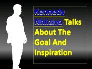 Kennedy Nhliziyo Talks About The Goal And Inspiration
