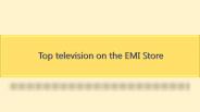 Top television on the EMI Store