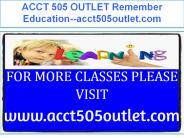 ACCT 505 OUTLET Remember Education--acct505outlet.com