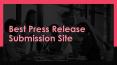 Best Press Release Submission Site PowerPoint PPT Presentation