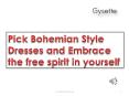 Pick Bohemian Style Dresses and Embrace the free spirit in yourself PowerPoint PPT Presentation