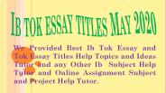 Ib Tok Essay Titles For May 2020