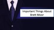 Important Things About Brett Moor (1)