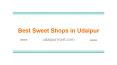 Best Sweet Shops in Udaipur PowerPoint PPT Presentation