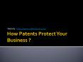 iHow Patents Protect Your Business ? PowerPoint PPT Presentation