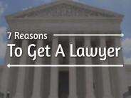 7 Essential Reasons To Get A Lawyer