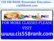 CIS 558 RANK Remember Education--cis558rank.com