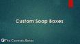 Custom Soap Boxes PowerPoint PPT Presentation