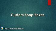 Custom Soap Boxes