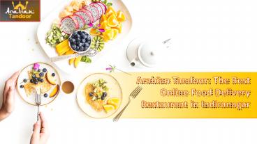 Arabian Tandoor: The Best Online Food Delivery Restaurant in Indiranagar