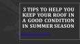 3 TIPS TO HELP YOU KEEP YOUR ROOF IN A GOOD CONDITION IN SUMMER SEASON PowerPoint PPT Presentation