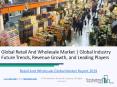 Global Retail And Wholesale Market Report 2019 PowerPoint PPT Presentation