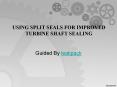 Using Split Seals for Improved Turbine Shaft Sealing PowerPoint PPT Presentation