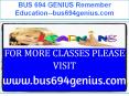 BUS 694 GENIUS Remember Education--bus694genius.com PowerPoint PPT Presentation