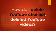 How to youtube removed my video, delete the videos?
