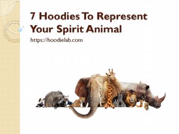 7 Hoodies To Represent Your Spirit Animal