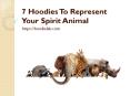 7 Hoodies To Represent Your Spirit Animal PowerPoint PPT Presentation