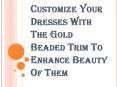 Know Where Gold Beaded Trim Suits Best