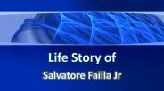 Life Story of Salvatore Failla Jr