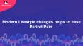 Modern Lifestyle Changes Helps To Ease Period Pain (1) PowerPoint PPT Presentation