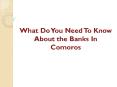 What Do You Need To Know About the Banks In Comoros PowerPoint PPT Presentation