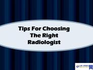 Tips For Choosing The Right Radiologist