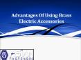 Top advantages of using brass electric accessories PowerPoint PPT Presentation