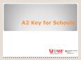 A2 Key for Schools PowerPoint PPT Presentation