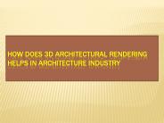 How does 3D Architectural rendering helps in architecture industry