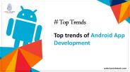 Top Trends Of Android App Development