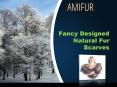 Fancy Designed Natural Fur Scarves PowerPoint PPT Presentation
