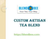 Custom Artisan Tea Blend - Blend Bee