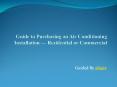 Guide to Purchasing an Air Conditioning Installation - Residential or Commercial PowerPoint PPT Presentation