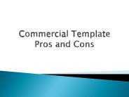 Commercial Template Pros and Cons