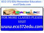 ECO 372 EDU Remember Education--eco372edu.com
