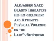 How Alejandro Saez-Blanco Threatened His Ex-Girlfriend