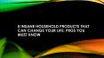5 Insane Household Products that can Change Your Life: Pros You Must Know PowerPoint PPT Presentation