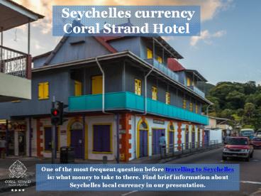 Seychelles currency- Coral Strand Hotel