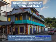 Seychelles currency- Coral Strand Hotel