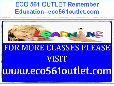 ECO 561 OUTLET Remember Education--eco561outlet.com