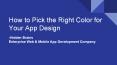 How to Pick the Right Color for Your App Design PowerPoint PPT Presentation