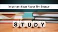 Important Facts About Tim Bosque PowerPoint PPT Presentation