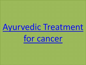 Ayurvedic treatment for Cancer